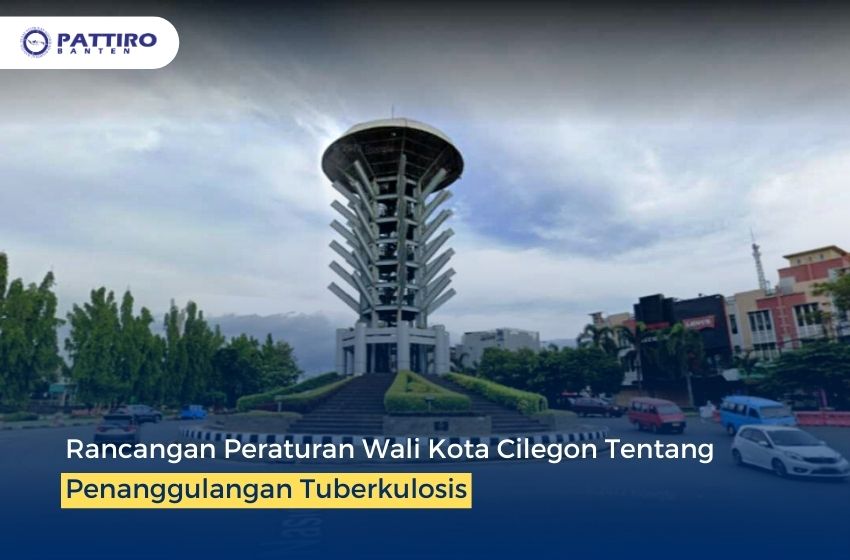 Rancangan Peraturan Wali Kota Cilegon Tentang Penanggulangan Tuberkulosis